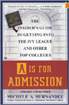 A Is for Admission: The Insider's Guide to Getting into the Ivy League and Other Top Colleges (Paperback)